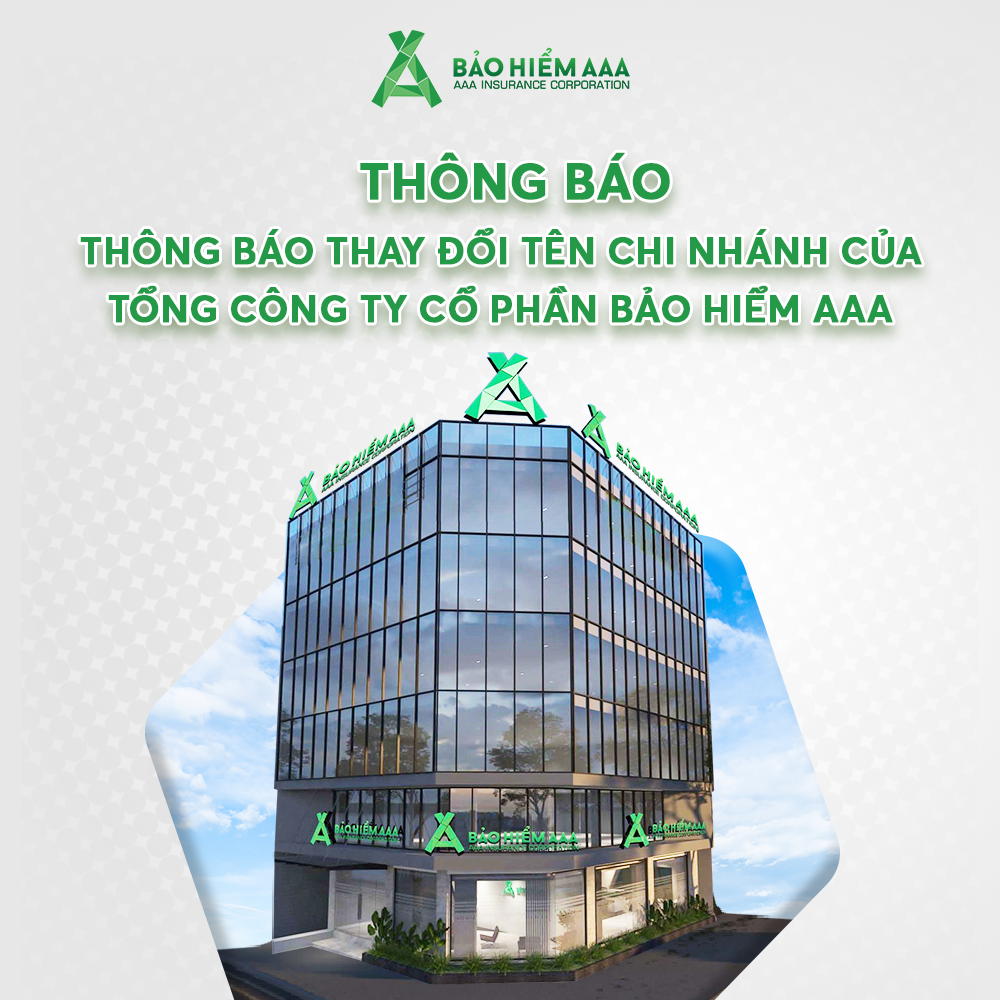 THÔNG BÁO THAY ĐỔI TÊN CHI NHÁNH CỦA TỔNG CÔNG TY CỔ PHẦN BẢO HIỂM AAA